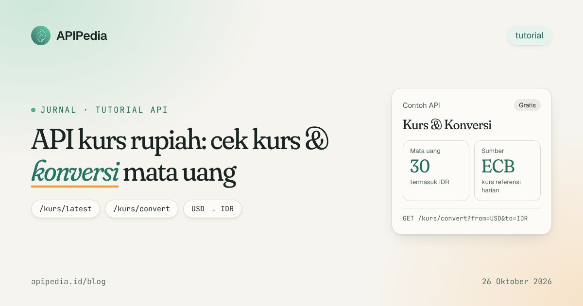 API kurs rupiah APIPedia: cek kurs referensi ECB untuk 30 mata uang dan konversi USD ke IDR